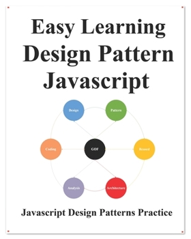 Paperback Easy Learning Design Patterns Javascript: Build Better Coding and Design Patterns Book