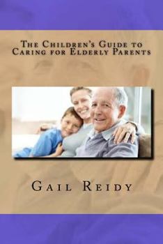 Paperback The Children's Guide to Caring for Elderly Parents Book