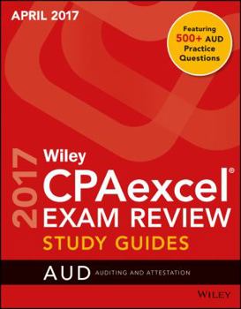 Paperback Wiley Cpaexcel Exam Review April 2017 Study Guide: Auditing and Attestation Book