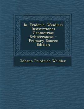 Paperback IO. Friderici Weidleri Institvtiones Geometriae Svbterraneae [Latin] Book