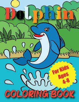 Paperback Dolphin Coloring Book For Kids Ages 4-8 Book