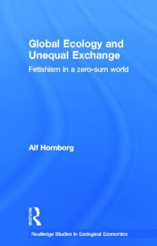 Paperback Global Ecology and Unequal Exchange: Fetishism in a Zero-Sum World Book