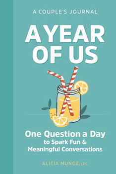 A Year of Us: A Couples Journal: One Question a Day to Spark Fun and Meaningful Conversations