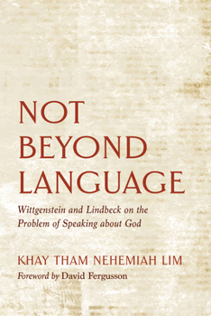 Paperback Not Beyond Language: Wittgenstein and Lindbeck on the Problem of Speaking about God Book