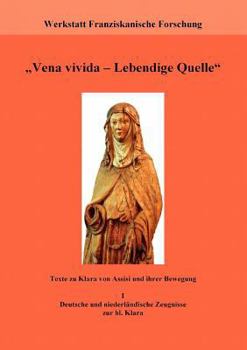 Paperback "Vena vivida - Lebendige Quelle": Texte zu Klara von Assisi und ihrer Bewegung. I. Deutsche und niederländische Zeugnisse zur hl. Klara [German] Book