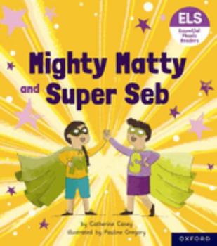 Paperback Essential Letters and Sounds: Essential Phonic Readers: Oxford Reading Level 6: Mighty Matty and Super Seb (Essential Letters and Sounds: Essential Phonic Readers) Book