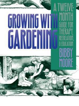Hardcover Growing with Gardening: A Twelve-month Guide for Therapy, Recreation, and Education Book