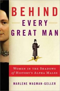 Paperback Behind Every Great Man: The Forgotten Women Behind the World's Famous and Infamous Book