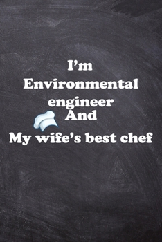 Paperback I am Environmental engineer And my Wife Best Cook Journal: Lined Notebook / Journal Gift, 200 Pages, 6x9, Soft Cover, Matte Finish Book