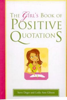 The Girl's Book of Positive Quotations - Book  of the Books of Positive Quotations