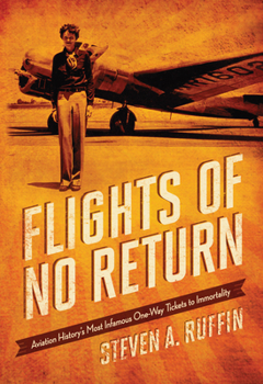 Hardcover Flights of No Return: Aviation History's Most Infamous One-Way Tickets to Immortality Book