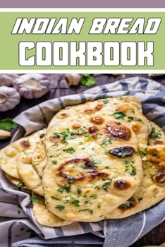 Paperback Indian bread cookbook: Blank Lined Gift notebook For Indian bread COOKS it will be the Gift Idea for Indian bread loverS. Book