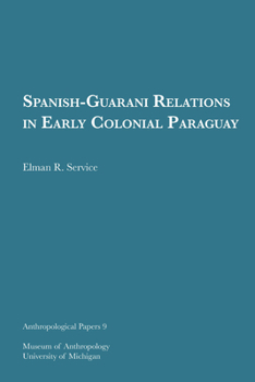 Paperback Spanish-Guarani Relations in Early Colonial Paraguay: Volume 9 Book