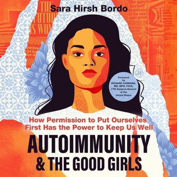 Autoimmunity and the Good Girls: How Permission to Put Ourselves First Has the Power to Keep Us Well