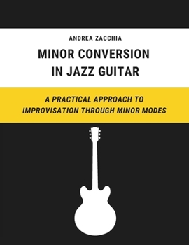 Paperback Minor Conversion in Jazz Guitar: A Practical Approach to Improvisation Through Minor Modes Book