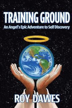 Paperback Training Ground-An Angel's Epic Adventure to Self Discovery Book