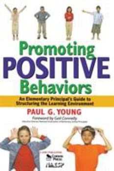 Hardcover Promoting Positive Behaviors: An Elementary Principal's Guide to Structuring the Learning Environment Book