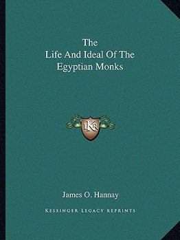 Paperback The Life And Ideal Of The Egyptian Monks Book