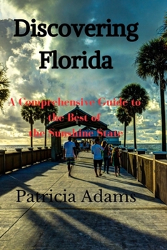 Paperback Discovering Florida: A Comprehensive Guide to the Best of the Sunshine State Book