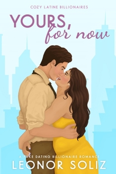 Yours, For Now: A Fake Dating, Plus Size Romance (Cozy Latine Billionaires) - Book #1 of the Cozy Latine Billionaires