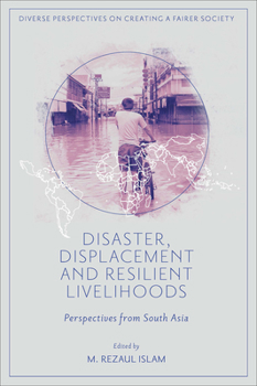 Hardcover Disaster, Displacement and Resilient Livelihoods: Perspectives from South Asia Book