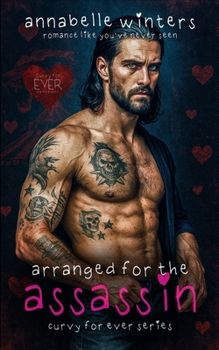Arranged for the Assassin (Curvy for Ever Instalove Romance Novellas)