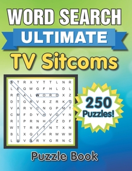 Paperback Ultimate TV Sitcoms Word Search: 250 Classic TV Sitcoms Word Find Puzzles Book
