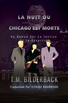 Paperback La Nuit Ou Chicago Est Morte - Un Roman Sur La Justice Et La Sécurité [French] Book