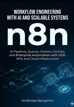 Paperback n8n Workflow Engineering with AI and Scalable Systems: AI Pipelines, Queues, Workers, DevOps, and Enterprise Automation with OCR, APIs, and Cloud Infr Book