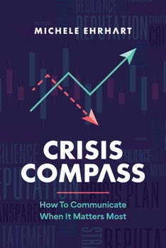 Hardcover Crisis Compass: How to Communicate When It Matters Most Book