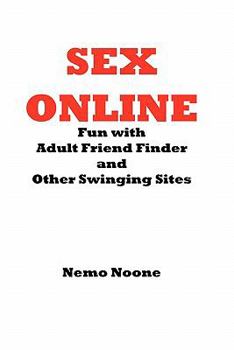 Paperback Sex Online: Fun with Adult Friend Finder and Other Swinging Sites Book