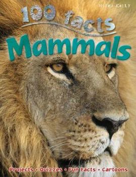 Paperback 100 Facts Mammals: Be an Explorer for the Day and Get Ready to Delve Into the I Book
