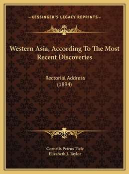 Western Asia, According To The Most Recent Discoveries: Rectorial Address