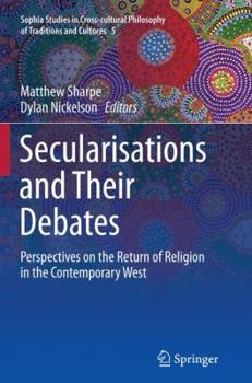Secularisations and Their Debates: Perspectives on the Return of Religion in the Contemporary West