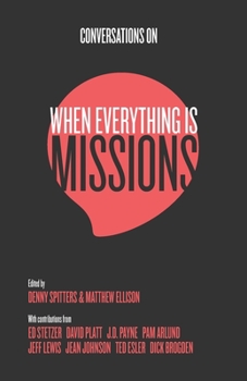 Paperback Conversations on When Everything Is Missions: Recovering the Mission of the Church Book