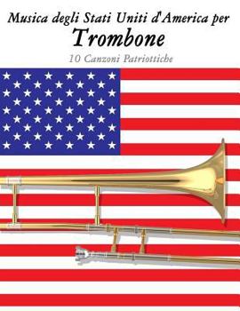 Paperback Musica Degli Stati Uniti d'America Per Trombone: 10 Canzoni Patriottiche [Italian] Book