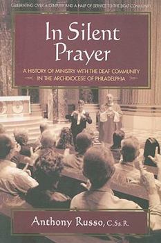 Paperback In Silent Prayer: A History of Ministry with the Deaf Community in the Archdiocese of Philadelphia Book