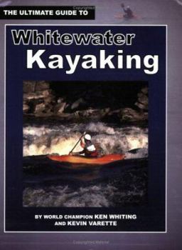 Paperback The Ultimate Guide to Whitewater Kayaking Book