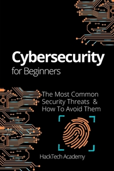 Paperback Cybersecurity For Beginners: The Most Common Security Threats & How To Avoid Them Book