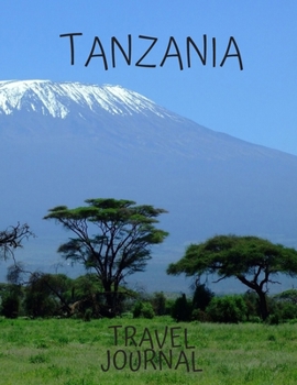 Tanzania Travel Journal: Transparent table and photo slots gift for  world travelers, teachers, new moms and dads, newlyweds, and graduates.