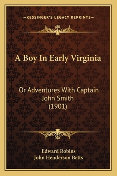 Paperback A Boy In Early Virginia: Or Adventures With Captain John Smith (1901) Book