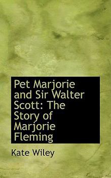 Paperback Pet Marjorie and Sir Walter Scott: The Story of Marjorie Fleming Book
