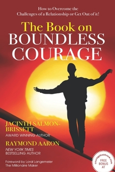 Paperback The Book on Boundless Courage: How to Overcome the Challenges of a Relationship or Get Out of it! Book