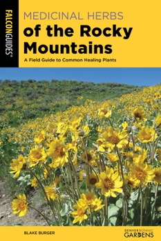 Paperback Medicinal Herbs of the Rocky Mountains: A Field Guide to Common Healing Plants Book