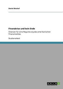 Paperback Finanzkrise und kein Ende: Chancen f?r eine Regulierung des amerikanischen Finanzmarktes [German] Book