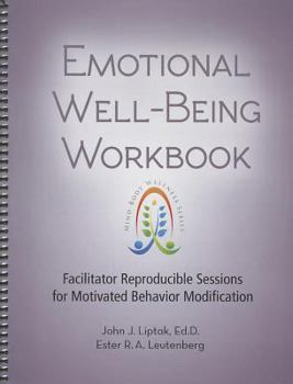 Spiral-bound Emotional Well-Being Workbook: Facilitator Reproducible Sessions for Motivated Behavior Modification Book