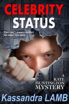Celebrity Status - Book #4 of the Kate Huntington Mysteries