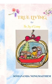 True Living: for The Joy Of Living