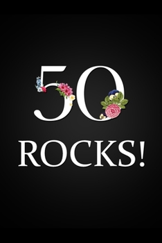 Paperback 50 Rocks!: Floral 50th Birthday Gift Notebook Blank Lined Notebook Novelty Small Gift Memory Book