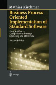 Paperback Business Process Oriented Implementation of Standard Software: How to Achieve Competitive Advantage Efficiently and Effectively Book